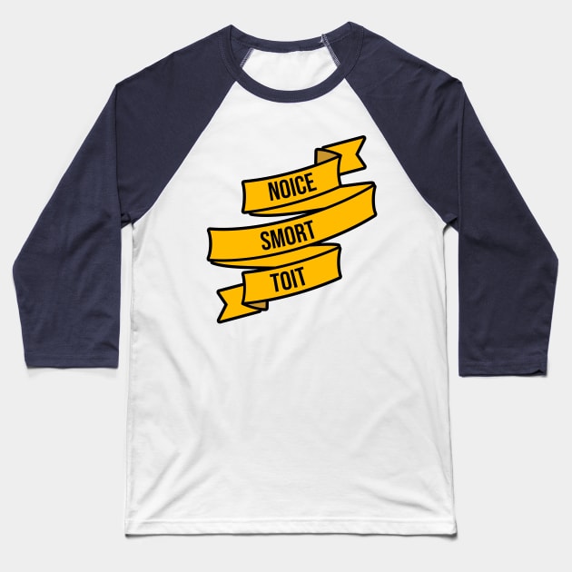 Noice, Smort, Toit Baseball T-Shirt by brendalee